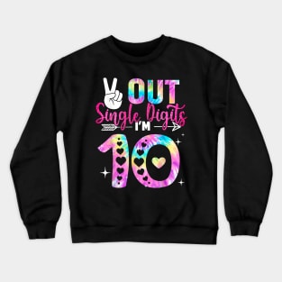 Peace Out Single Digits I'm 10 Digits Tie Dye Birthday Crewneck Sweatshirt